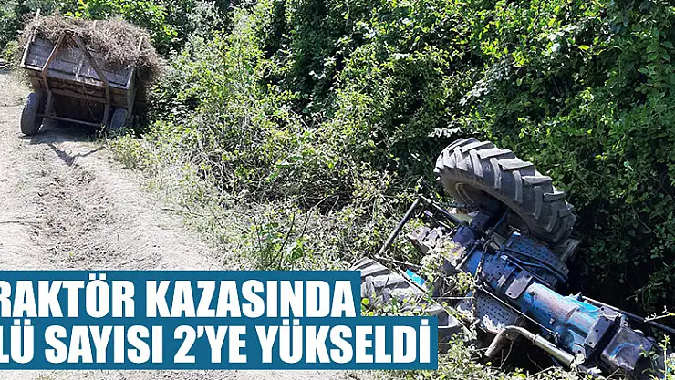 Traktör Kazasında Ölü Sayısı 2'ye yükseldi