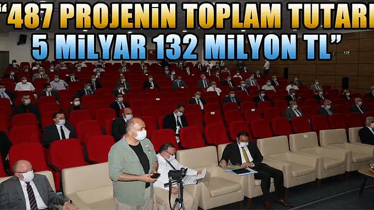 '487 projenin toplam tutarı 5 milyar 132 milyon TL'
