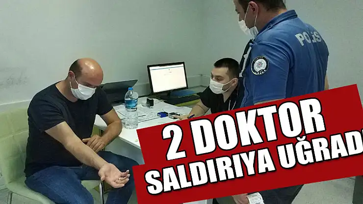 Samsun'da 2 doktor saldırıya uğradı