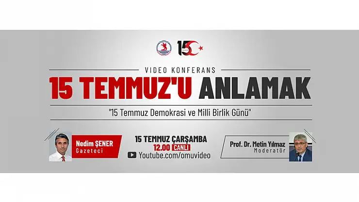 OMÜ'den '15 Temmuz'u Anlamak' konferansı