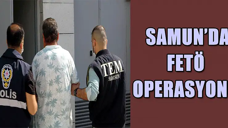 Samsun'da FETÖ'nün yeni yapılanmasına yönelik operasyonda gözaltı sayısı 38'e çıktı