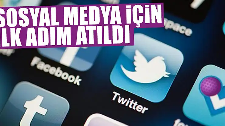 Sosyal medya için ilk adım atıldı