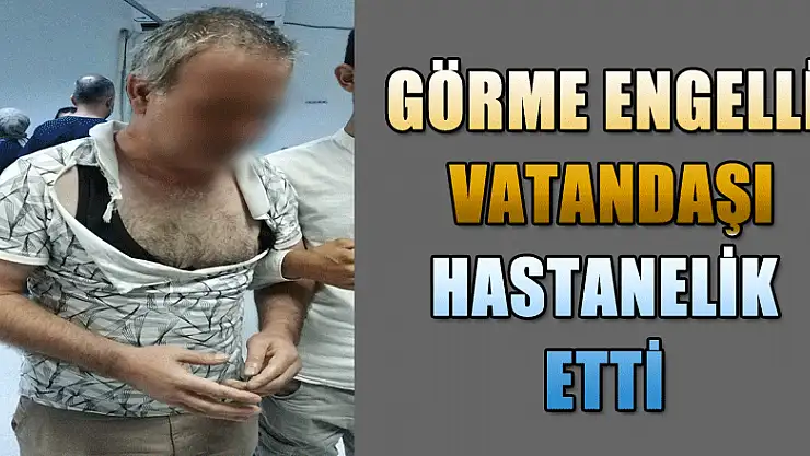 Sokakta saldırdığı görme engelli vatandaşı hastanelik etti