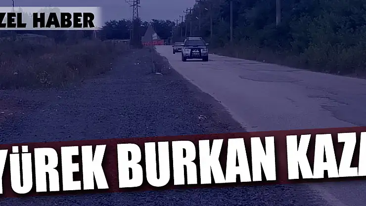 YÜREK BURKAN KAZA