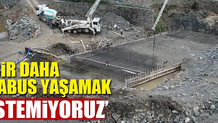 'Bir daha kabus yaşamak istemiyoruz'