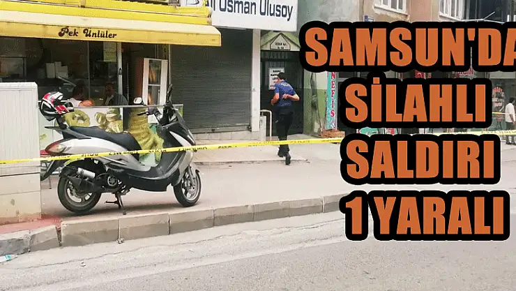 Samsun'da silahlı saldırı: 1 yaralı