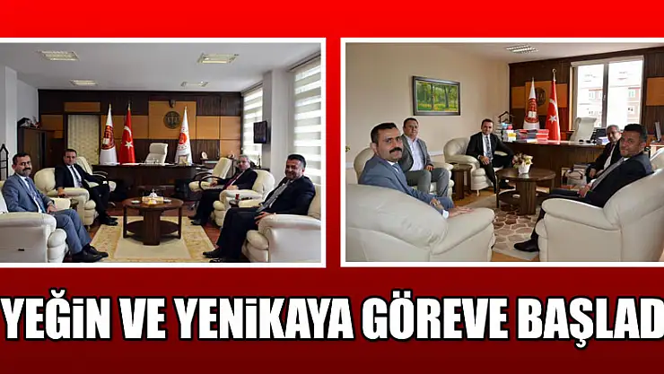 Yeğin ve Yenikaya göreve başladı