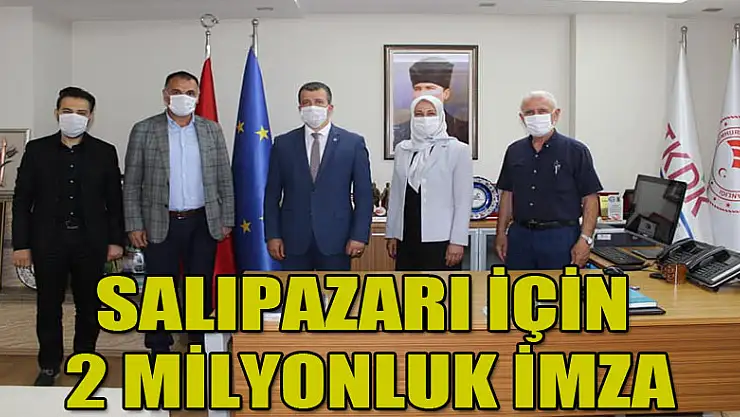 SALIPAZARI İÇİN 2 MİLYONLUK İMZA