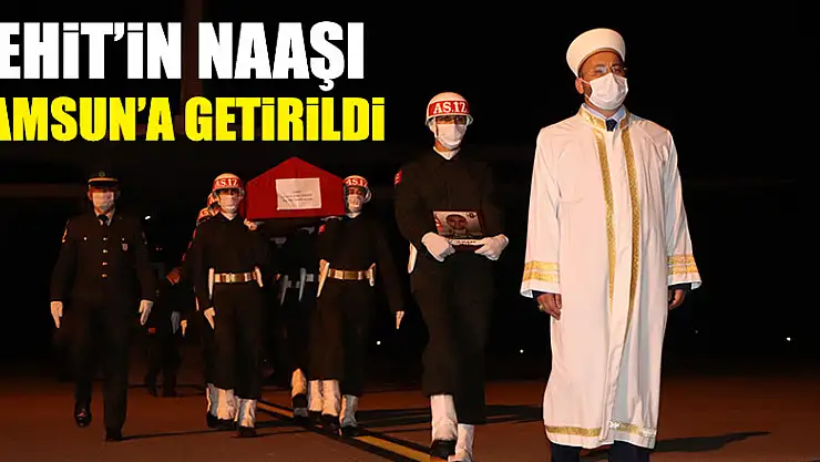 Şehit Caner Mayendağı'nın naaşı Samsun'a getirildi