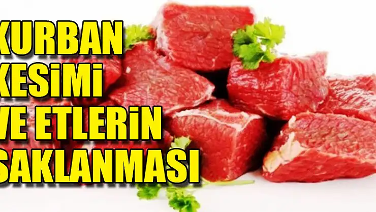 Kurban kesilmesi ve etlerin saklanmasında dikkat edilecek hususlar