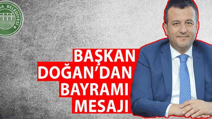 BAŞKAN DOĞAN'DAN KURBAN BAYRAMI MESAJI