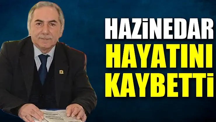 Hazinedar hayatını kaybetti