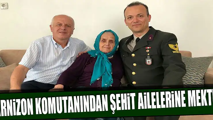 Garnizon Komutanı Üstün'den şehit ailelerine mektup