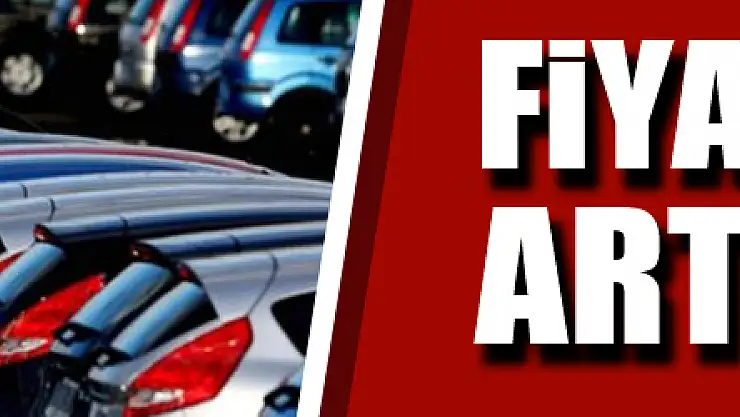 Sıfır araç fiyatlarında artış var!