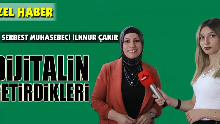 İLKNUR ÇAKIR'DAN DİJİTALİN GETİRDİKLERİ