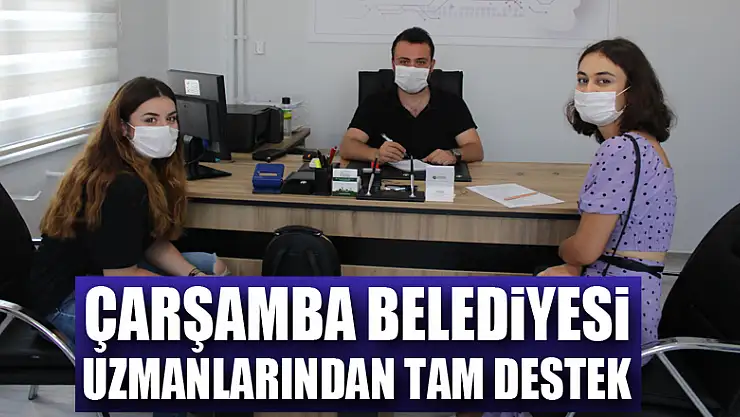 ÇARŞAMBA BELEDİYESİ UZMANLARINDAN TAM DESTEK