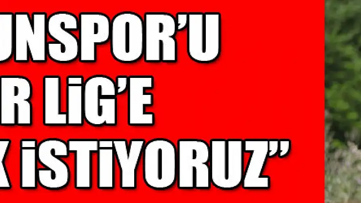 Ahmethan Köse: 'Samsunspor'u Süper Lig'e çıkarmak istiyoruz'