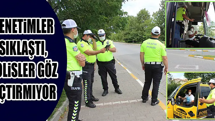 Denetimler Sıklaştı, Polisler Göz Açtırmıyor