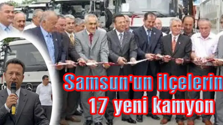 Samsun'un ilçelerine 17 yeni kamyon