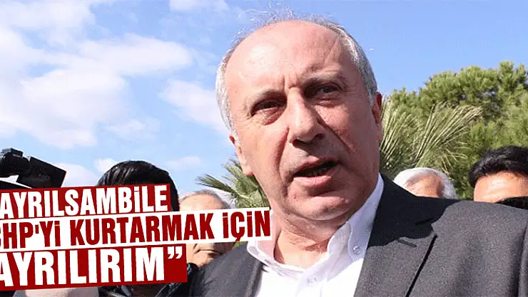 Muharrem İnce'den önemli açıklamalar