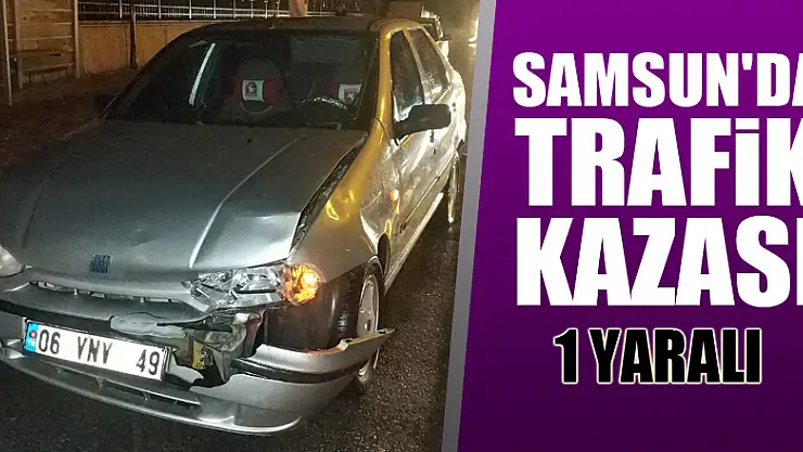 Samsun'da trafik kazası: 1 yaralı