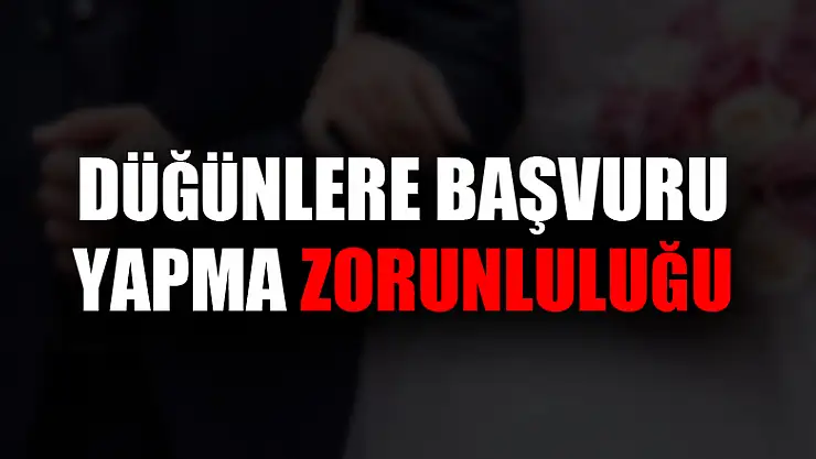 Samsun'da düğünlere başvuru yapma zorunluluğu