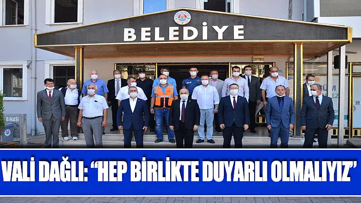 Vali Dağlı: 'Hep birlikte duyarlı olmalıyız'