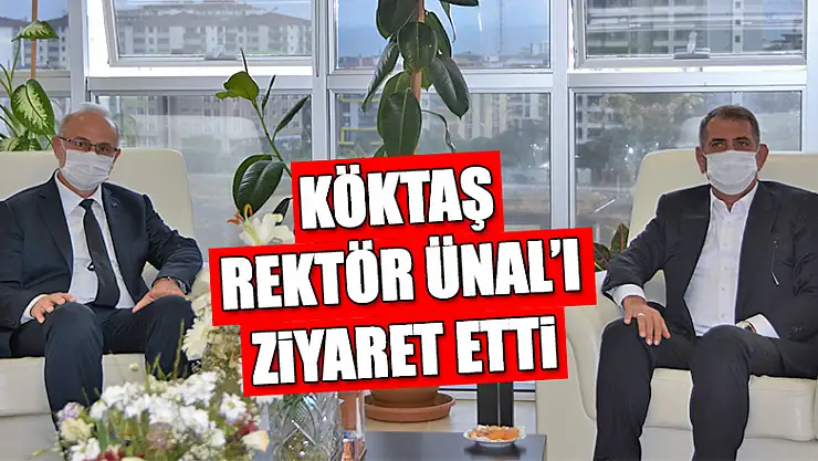 Köktaş, Rektör Ünal'ı Ziyaret Etti