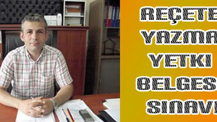 Reçete Yazma Yetki Belgesi Sınavı