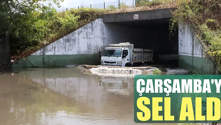 Çarşamba'yı sel aldı