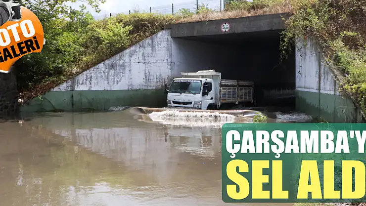 Çarşamba'yı sel aldı