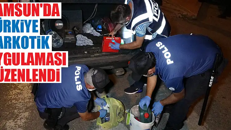 Samsun'da Türkiye Narkotik Uygulaması düzenlendi 