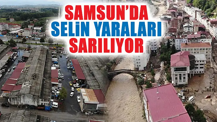Samsun'da selin yaraları sarılıyor