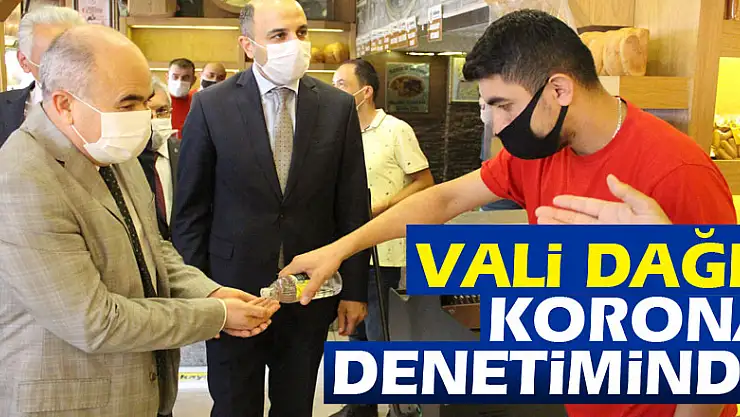 Vali Dağlı korona denetiminde