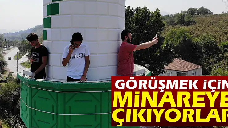 Telefon çekmeyen kırsal mahallede görüşmek için minareye çıkıyorlar