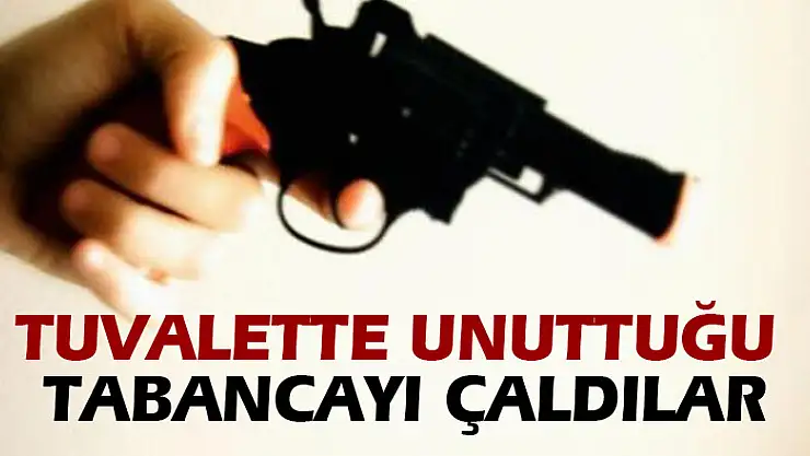 Tuvalette unuttuğu tabancayı çaldılar