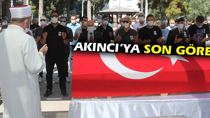 Er Cansın Burak Akıncı'ya son görev