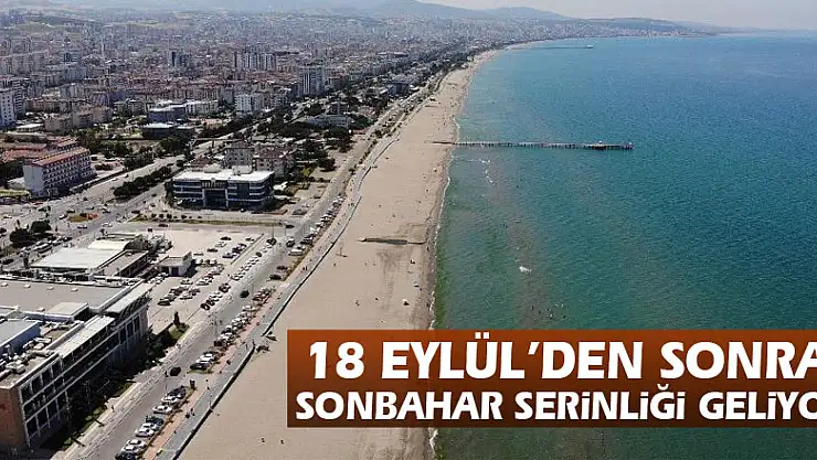 18 Eylül'den sonra sonbahar serinliği geliyor