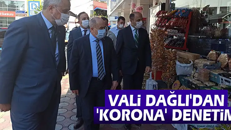 Samsun Valisi Dağlı'dan 'korona' denetimi