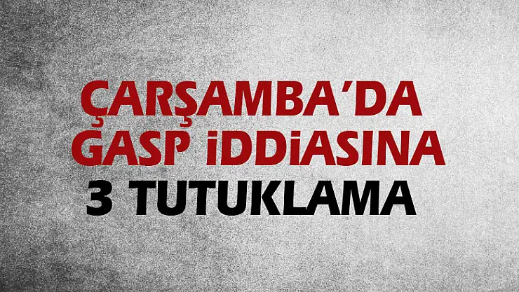 Alacak-verecek yüzünden para gasbına 3 tutuklama