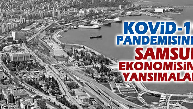 Kovid-19 pandemisinin Samsun ekonomisine yansımaları