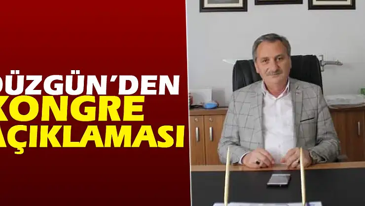 Düzgün'den kongre açıklaması