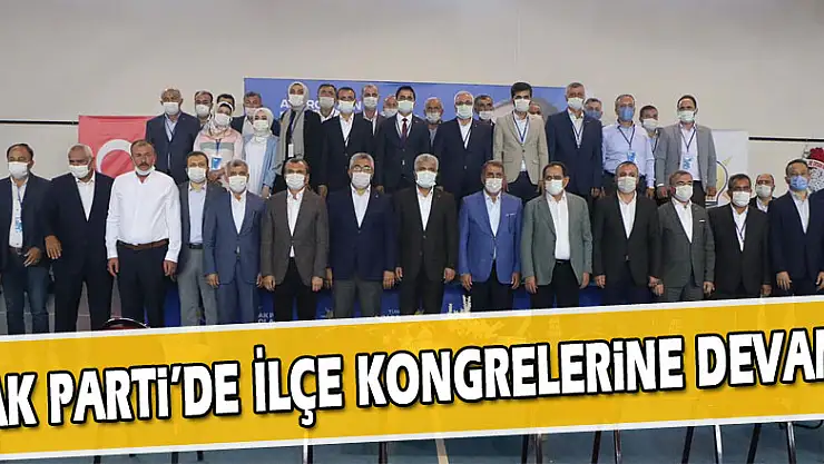 AK Parti'de İlçe Kongrelerine Devam