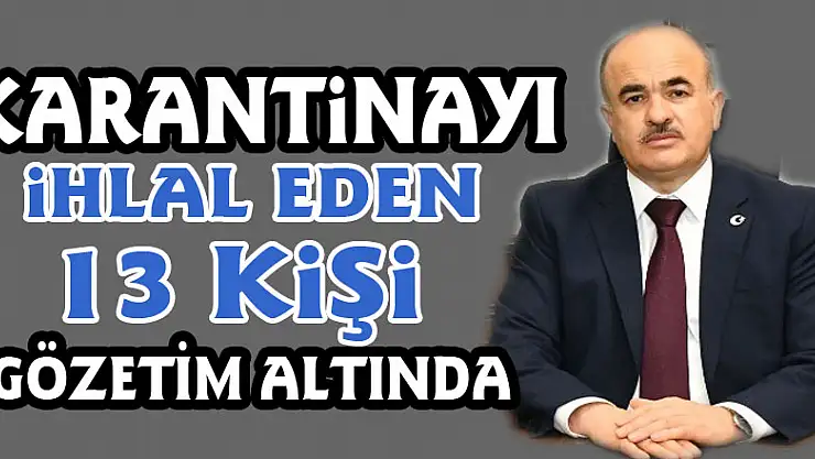 Samsun'da karantinayı ihlal eden 13 kişi yurtlarda gözetim altına alındı