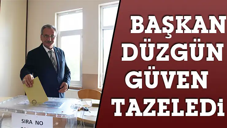 Başkan Düzgün güven tazeledi
