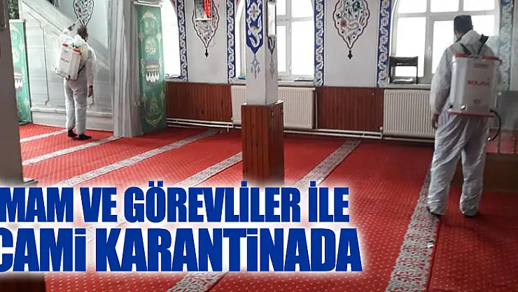 İMAM VE GÖREVLİLER İLE CAMİ KARANTİNADA