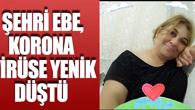 Şehri ebe, korona virüse yenik düştü  