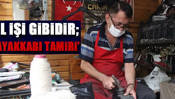 El işi gibidir 'Ayakkabı tamiri'