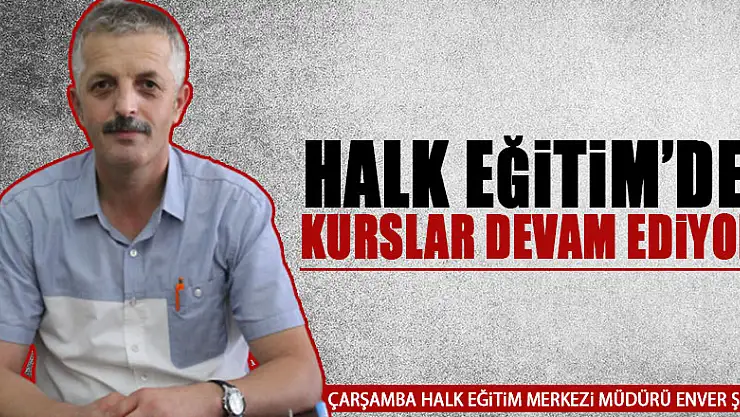 HALK EĞİTİM'DE KURSLAR DEVAM EDİYOR
