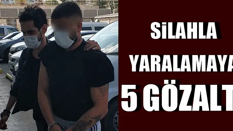 Silahla yaralamaya 5 gözaltı